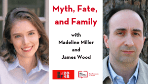 Myth, Fate, and Family with Madeline Miller and James Wood