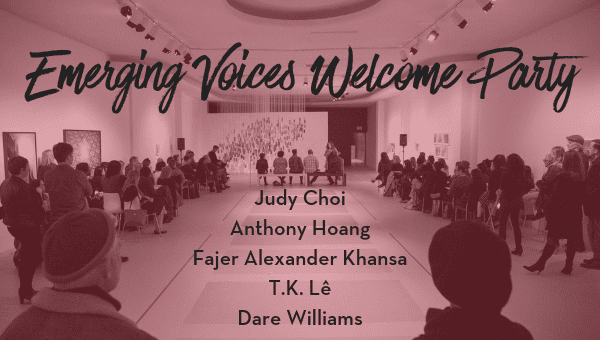 2019 Emerging Voices Welcome Party with Judy Choi, Anthony Hoang, Fajer Alexander Khansa, T.K. Le, and Dare Williams