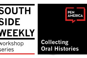 South Side Weekly Workshop Series: Collecting Oral Histories