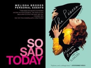 book covers for So Sad Today and The Pisces by Melissa Broder