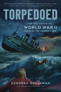 Deborah Heiligman - Torpedoed: The True Story of the World War II Sinking of “The Children’s Ship”