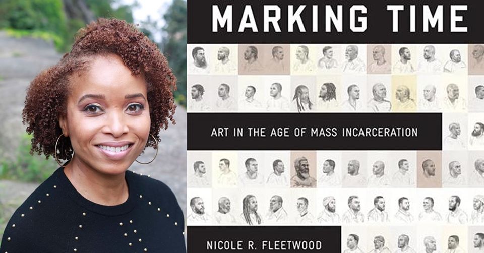 Nicole R. Fleetwood - Marking Time: Art in the Age of Mass incarceration