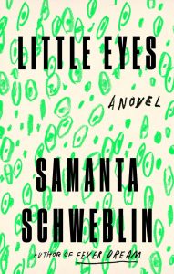 Samanta Schweblin - Little Eyes