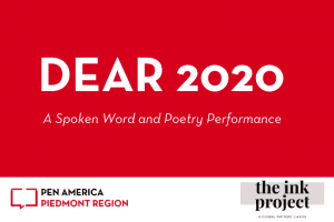 On top: "Dear 2020: A Spoken Word and Poetry Performance" in text; PEN America and The Ink Project logos on the bottom