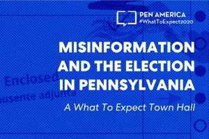 “Ballot Application Enclosed” envelope with blue overlay as backdrop; on top: “PEN America #WhatToExpect 2020, Misinformation and the Election in Pennsylvania: A #WhatToExpect2020 Town Hall”