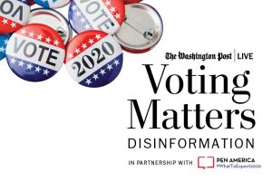 “Vote” and “2020” buttons with The Washington Post Live logo, the text “Voting Matters: Disinformation,” and “in Partnership with PEN America #WhatToExpect2020”