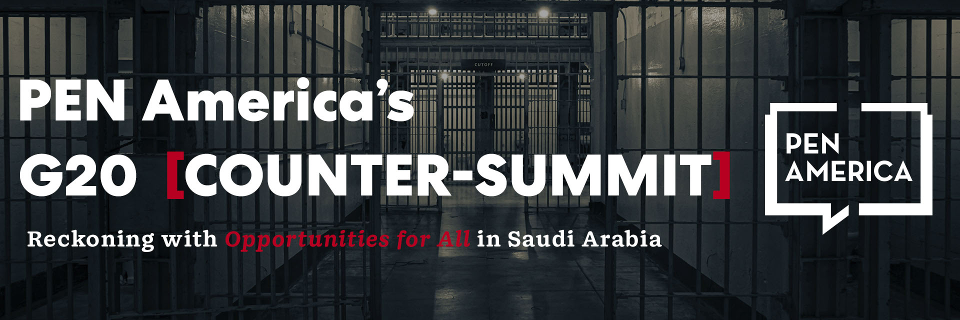 Jail cell in background; on top, text that reads “PEN America’s G20 Counter-Summit: Reckoning with Opportunities for All in Saudi Arabia” and logo of PEN America