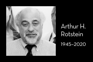 Arthur H. Rotstein’s headshot on left; on right: “Arthur H. Rotstein, 1945–2020”