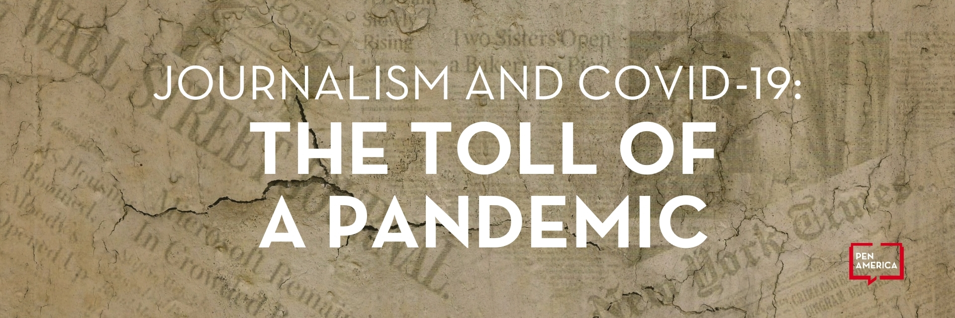 The text “Journalism and COVID-19: The Toll of a Pandemic” and PEN America’s logo overlaid on a set of distressed newspapers