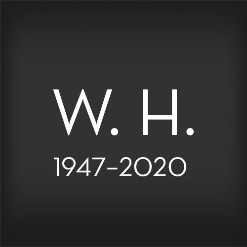 Text on a black background that reads: “W. H., 1947–2020”