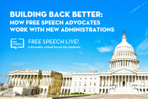 U.S. Capitol building in background; on top, text that reads: “Building Back Better: How Free Speech Advocates Work with New Administrations” and “Free Speech Live!, a biweekly virtual forum for students”