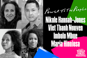 On left: Headshots of Nikole Hannah-Jones, Viet Thanh Nguyen, Imbolo Mbue, and Maria Hinojosa. On right: “Power to the People” and list of participant names on top of assorted colorful shapes