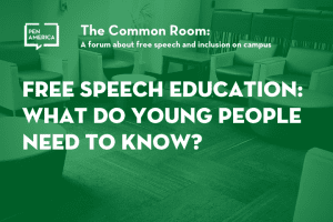 Seats in a lounge with green overlay as backdrop; on top: “The Common Room: A forum about free speech and inclusion on campus. Free Speech Education: What Do Young People Need to Know?”