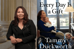 Tammy Duckworth headshot and "Every Day Is a Gift" book cover