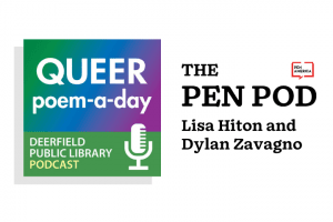Queer Poem-a-Day podcast artwork on left; on right: “The PEN Pod: Lisa Hiton and Dylan Zavagno”