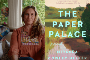Miranda Cowley Heller headshot and “The Paper Palace” book cover