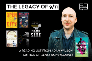 Adam Wilson headshot with covers of selected books; accompanying text: “The Legacy of 9/11: A Reading List from Adam Wilson, Author of Sensation Machines”