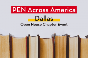 Row of books; on top: “PEN Across America Dallas Open House Chapter Event”