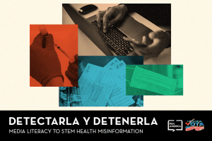 Stacked photo collage of hands holding a vaccine needle, person typing on a laptop, vaccination cards, and a mask; at the bottom: “Detectarla y Detenerla: Media Literacy to Stem Health Misinformation”