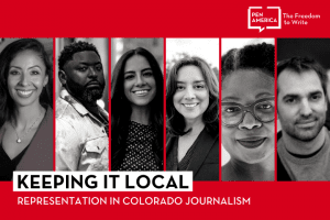 Speaker headshots on red background and "Keeping it Local: Representation in Colorado Journalism" on a white background with the PEN logo in white in the upper right corner
