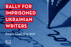 a fountain pen writes on a piece of paper; on top: PEN America logo and “Rally for Imprisoned Ukrainian Writers: Empty Chair Day 2021”