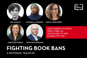 Headshots and names of Neil Gaiman, George M. Johnson, Ashley Hope Pérez, Christine Emeran, and Jonathan Friedman; to the right: “And Student Activists from York, PA; Southlake, TX; and Kansas City, MO”; at the bottom: “Fighting Book Bans: A National Teach-In”