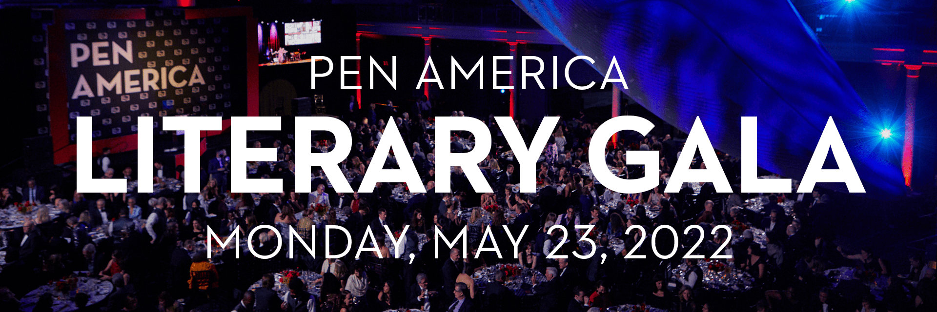 Photo from 2021 PEN America Literary Gala in background; on top: “PEN America Literary Gala. Monday, May 23, 2022”
