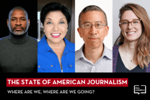 headshots of Charles Blow, Rebecca Aguilar, Tom Huang, and Hannah Waltz; at the bottom: “The State Of American Journalism: Where are we, where are we going?”