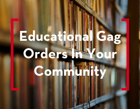 Educational Gag Orders In Your Community A Tip Sheet For Changing The Conversation