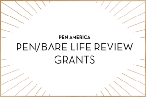 PEN/Bare Life Review Grant