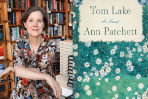 Ann Patchett headshot & Tom Lake book cover.