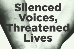 Silenced Voices, Threatened Lives Report
