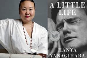 Hanya Yanagihara headshot and A Little Life cover