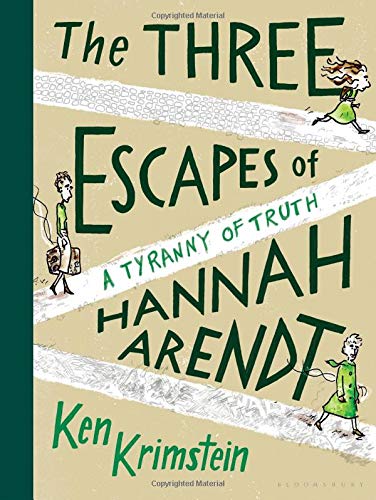 The Three Escapes Of Hannah Arendt by Ken Krimstein