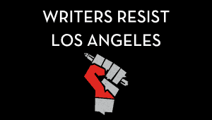 Writers Resist Los Angeles