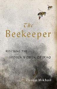 The Beekeeper: Rescuing the Stolen Women of Iraq dunya mikhail