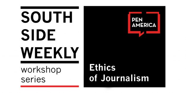 South Side Weekly Workshop Series: Ethics of Journalism