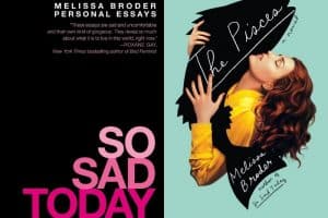 book covers for So Sad Today and The Pisces by Melissa Broder