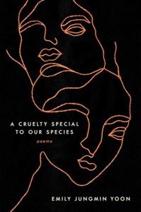 A Cruelty Special To Our Species by Emily Jungmin Yoon