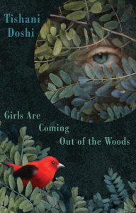 Girls Are Coming Out Of The Woods by Tishani Doshi