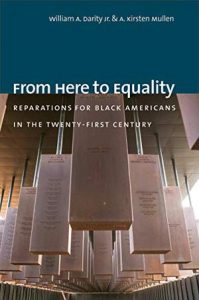 A. Kirsten Mullen and William A. Darity Jr. - From Here to Equality: Reparations for Black Americans in the Twenty-First Century