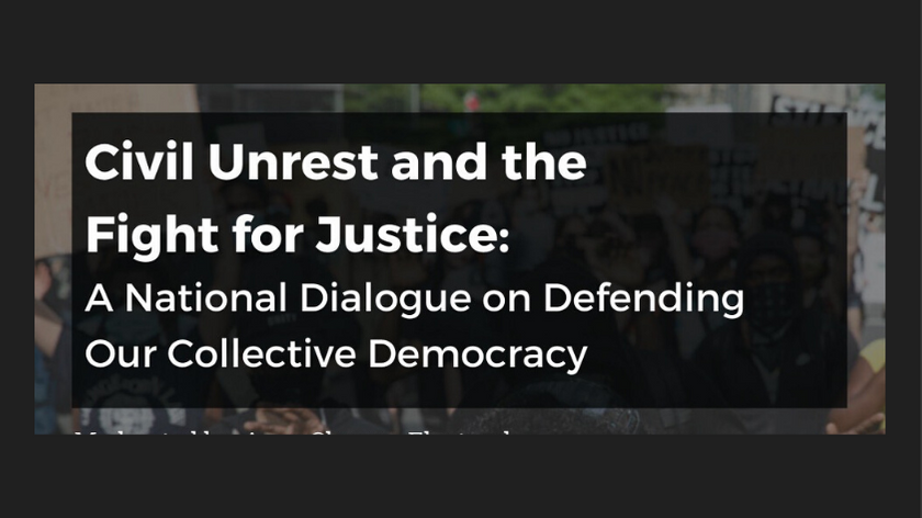 Civil Unrest and the Fight for Justice: A National Dialogue on Defending Our Collective Democracy