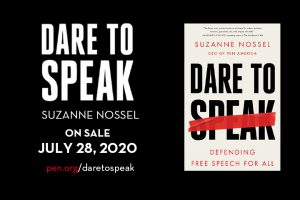 Dare to Speak by Suzanne Nossel: On Sale July 28, 2020. pen.org/daretospeak
