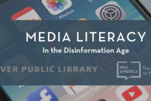 Media Literacy in the Disinformation Age - Denver Public Library