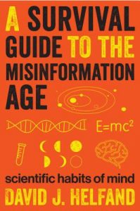 David Helfand - A Survival Guide To The Misinformation Age book cover