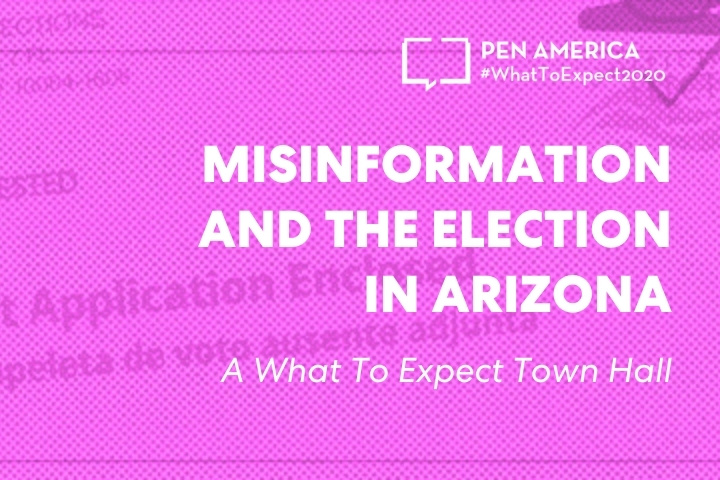 “Ballot Application Enclosed” envelope with blue overlay as backdrop; on top: “PEN America #WhatToExpect 2020, Misinformation and the Election in Arizona: A #WhatToExpect2020 Town Hall” and partner logos at the bottom
