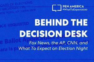 “Ballot Application Enclosed” envelope with blue overlay as backdrop and with text on top: “PEN America #WhatToExpect2020, Behind the Decision Desk: Fox News, the AP, CNN, and What To Expect on Election Night”