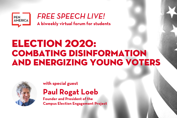Black-and-white image of American flag as backdrop; on top: “Free Speech Live! A biweekly virtual forum for students. Election 2020: Combating Disinformation and Energizing Young Voters with special guest Paul Rogat Loeb” and Loeb’s headshot