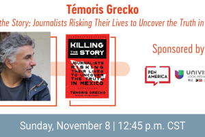 “Témoris Grecko, Killing the Story: Journalists Risking Their Lives to Uncover the Truth in Mexico” at the top; underneath, Témoris Grecko’s headshot and book cover, logos of PEN America and Univision