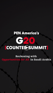 Text overlayed on a black background with faded barbed wire that reads: “PEN America’s G20 Counter-Summit: Reckoning with Opportunities for All in Saudi Arabia”